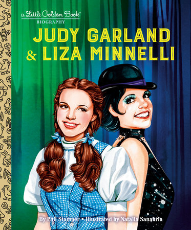 Judy Garland & Liza Minnelli: A Little Golden Book Biography Hardcover by Phil Stamper; illustrated by Natalia Sanabria
