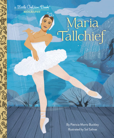 Maria Tallchief: A Little Golden Book Biography Hardcover by Patricia Morris Buckley; illustrated by Sol Salinas