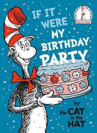 If It Were My Birthday Party -- By the Cat in the Hat Hardcover by Dr. Seuss