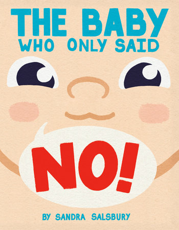 The Baby Who Only Said No! Hardcover by Sandra Salsbury