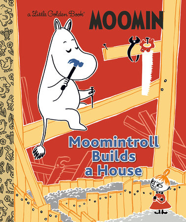 Moomintroll Builds a House (Moomin) Hardcover by Golden Books; illustrated by Golden Books