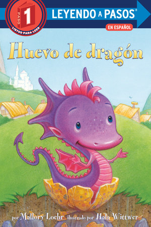 Huevo de dragón (Dragon Egg Spanish Edition) Paperback by Mallory Loehr; illustrated by Hala Wittwer. Translated by Maria Correa