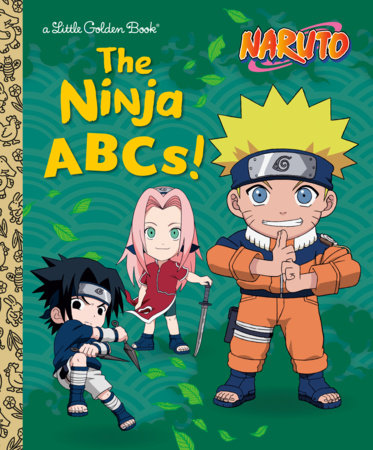 The Ninja ABCs! (Naruto) Hardcover by Chanler Harris; illustrated by Golden Books