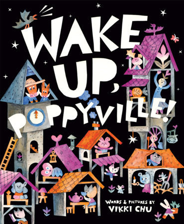 Wake Up, Poppyville! Hardcover by Vikki Chu
