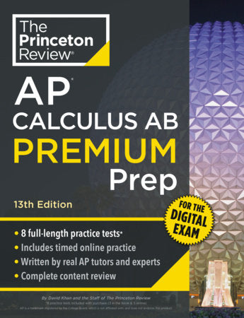 Princeton Review AP Calculus AB Premium Prep, 13th Edition Paperback by The Princeton Review and David Khan