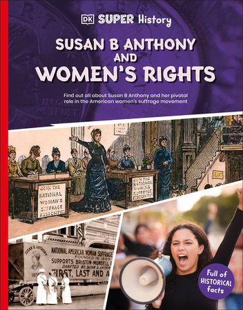 DK Super History Susan B Anthony and Women's Rights TR by DK