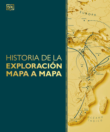 Historia de la exploracion mapa a mapa (Exploration Map by Map) Hardcover by DK