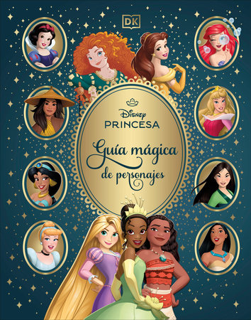 Disney Princesa Guia magica de personajes (Enchanted Character Guide) Hardcover by DK