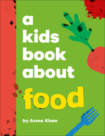 A Kids Book About Food Hardcover by Asma Khan