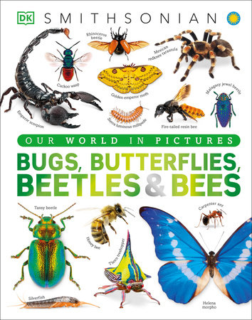 Our World in Pictures Bugs, Butterflies, Beetles and Bees Hardcover by DK