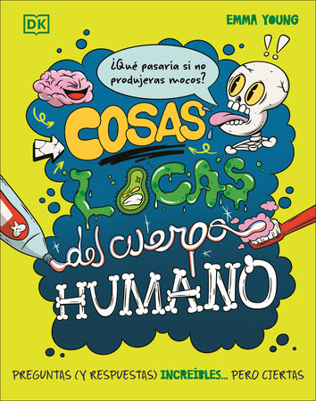 Cosas locas del cuerpo humano (What If... You Didn't Make Snot?) Hardcover by Emma Young