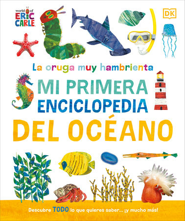 La oruga muy hambrienta (The Very Hungry Caterpillar's Very First Ocean Encyclopedia) Hardcover by DK