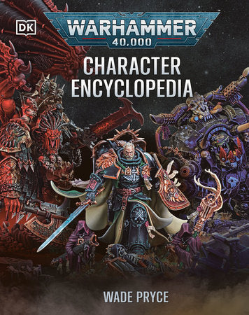 Warhammer 40,000 Character Encyclopedia (Library Edition) HC by Wade Pryce