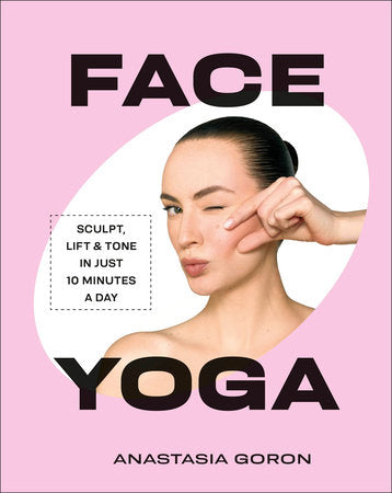 Face Yoga Hardcover by Anastasia Goron