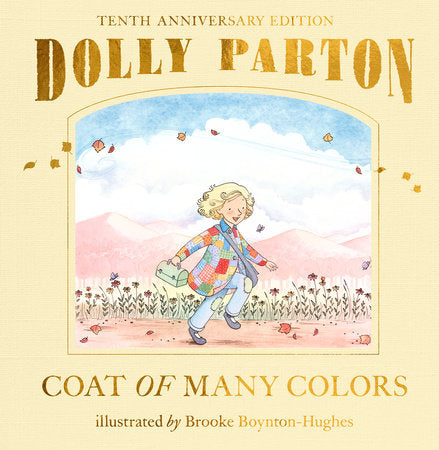 Coat of Many Colors: 10th Anniversary Edition Hardcover by Dolly Parton; illustrated by Brooke Boynton-Hughes