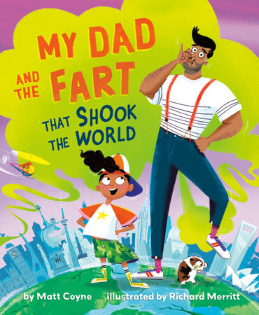My Dad and the Fart That Shook the World Hardcover by Matt Coyne; illustrated by Richard Merritt