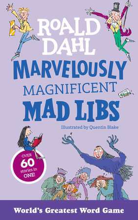 Marvelously Magnificent Mad Libs Paperback by Roald Dahl; Illustrated by Quentin Blake