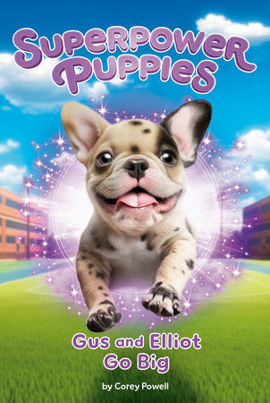 Gus and Elliot Go Big #6 Paperback by Corey Powell; Illustrated by Kristen Humphrey