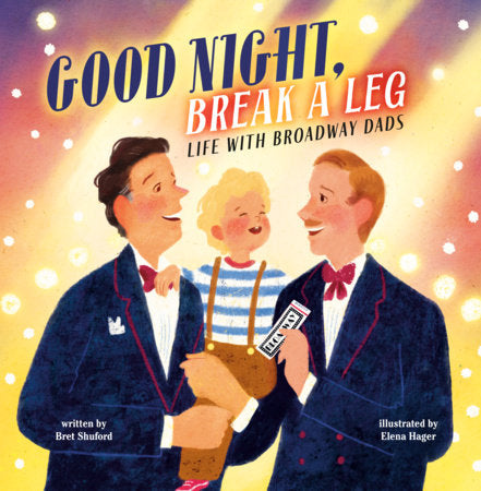 Good Night, Break a Leg Hardcover by Bret Shuford; illustrated by Elena Hager
