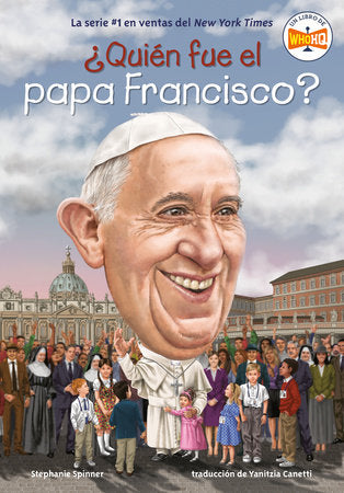 ¿Quién fue el papa Francisco? (Who Was Pope Francis? Spanish Edition) Paperback by Stephanie Spinner; Illustrated by Dede Putra; Translated by Yanitzia Canetti
