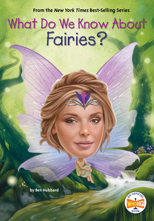 What Do We Know About Fairies? Paperback by Ben Hubbard; illustrated by Laurie A. Conley