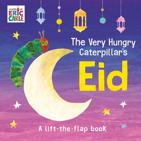 The Very Hungry Caterpillar's Eid Board Book by Eric Carle; Illustrated by Eric Carle