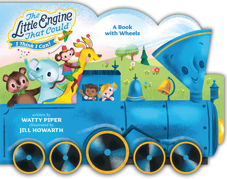 The Little Engine That Could: A Book with Wheels Board Book by Watty Piper; illustrated by Jill Howarth