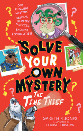 Solve Your Own Mystery: The Time Thief Paperback by Gareth P. Jones; illustrated by Louise Forshaw