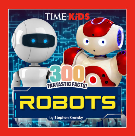 TIME for Kids: 300 Fantastic Facts!: Robots Paperback by Stephen Krensky