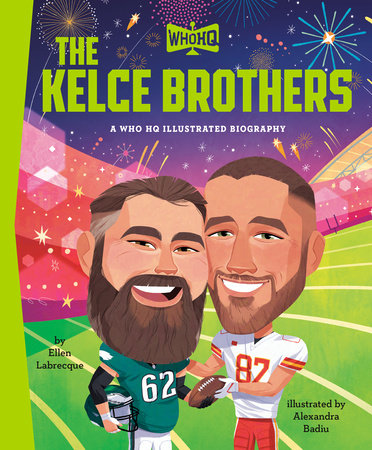 The Kelce Brothers: A Who HQ Illustrated Biography Hardcover by Ellen Labrecque; illustrated by Alexandra Badiu