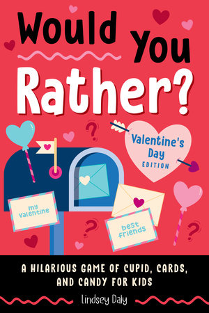 Would You Rather? Valentine's Day Edition Paperback by Lindsey Daly
