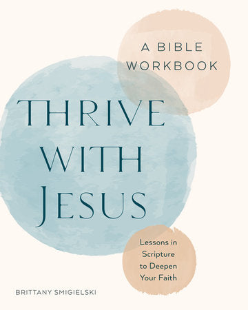 Thrive with Jesus: A Bible Workbook Paperback by Brittany Smigielski