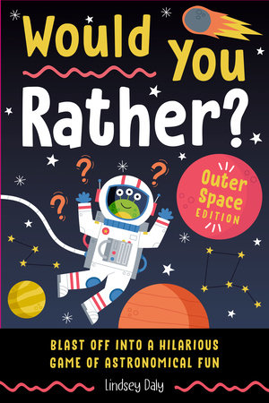 Would You Rather? Outer Space Edition Paperback by Lindsey Daly