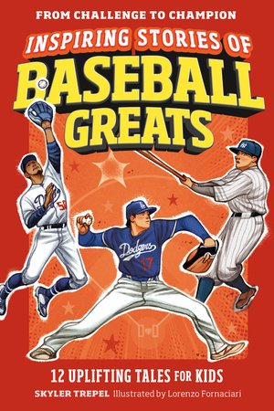 Inspiring Stories of Baseball Greats Paperback by Skyler Trepel; illustrated by Lorenzo Fornaciari