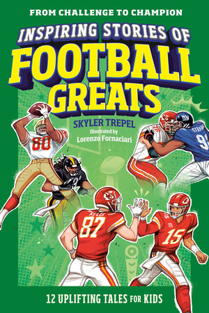 Inspiring Stories of Football Greats Paperback by Skyler Trepel; illustrated by Lorenzo Fornaciari
