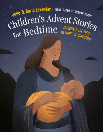 Childrens Advent Stories for Bedtime (Fully Illustrated) Hardcover by Julie and David Lavender; illustrated by Shahar Kober