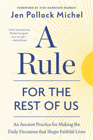 A Rule for the Rest of Us Hardcover by Jen Pollock Michel