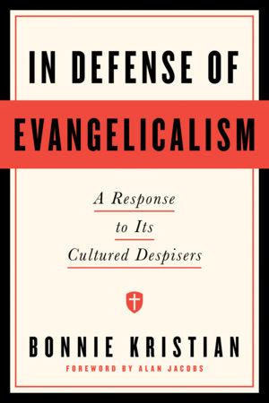 In Defense of Evangelicalism Hardcover by Bonnie Kristian