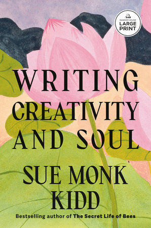 Writing Creativity and Soul TR by Sue Monk Kidd