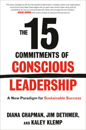 The 15 Commitments of Conscious Leadership Hardcover by Diana Chapman, Jim Dethmer, and Kaley Klemp