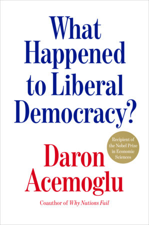 What Happened to Liberal Democracy? Hardcover by Daron Acemoglu