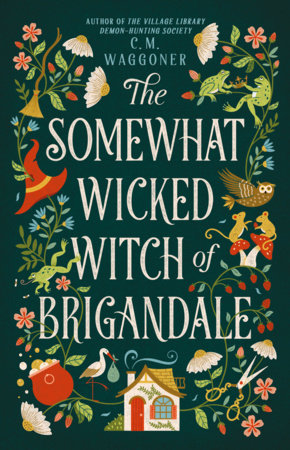 The Somewhat Wicked Witch of Brigandale Hardcover by C. M. Waggoner
