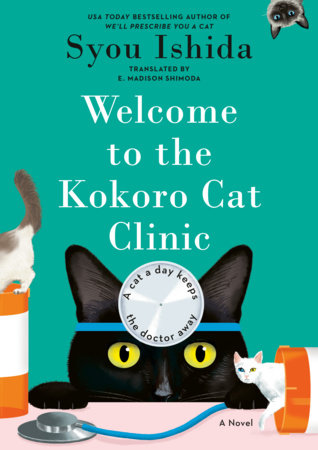 Welcome to the Kokoro Cat Clinic Hardcover by Syou Ishida, Translated by E. Madison Shimoda