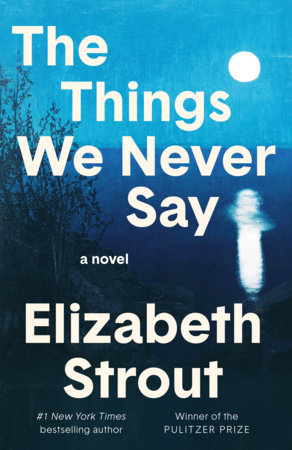 The Things We Never Say Paperback by Elizabeth Strout