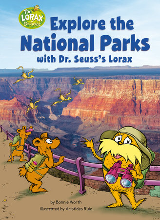 Explore the National Parks with Dr. Seuss's Lorax Hardcover by Bonnie Worth; illustrated by Aristides Ruiz