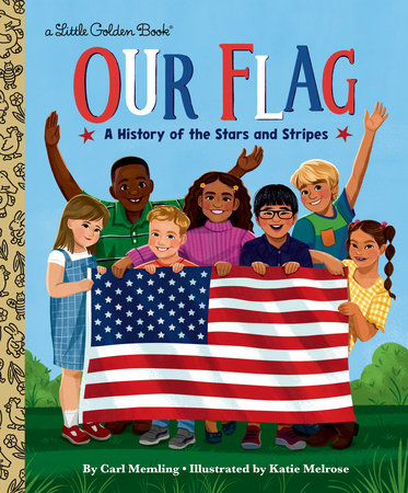 Our Flag Hardcover by Carl Memling; illustrated by Katie Melrose