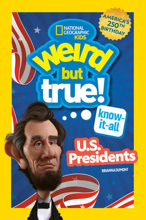 Weird But True! Know-It-All U.S. Presidents, Updated & Expanded Paperback by National Geographic Kids