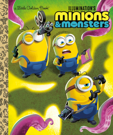 Illumination's Minions & Monsters Little Golden Book Hardcover by Golden Books; illustrated by Golden Books