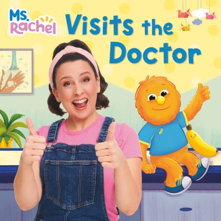 Ms. Rachel Visits the Doctor Board Book by Ms. Rachel and Mr. Aron; illustrated by Diobelle Cerna
