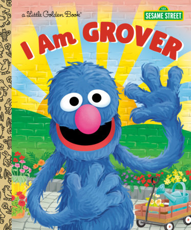 I Am Grover (Sesame Street) Hardcover by Christy Webster; illustrated by Golden Books